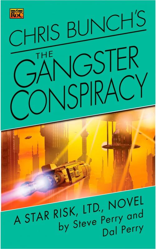 Cover of the book Chris Bunch's The Gangster Conspiracy by Steve Perry, Dal Perry, Penguin Publishing Group