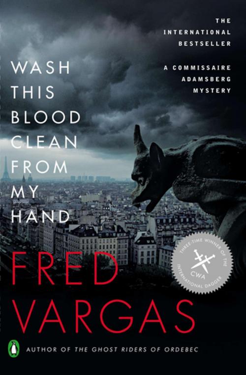 Cover of the book Wash This Blood Clean from My Hand by Fred Vargas, Penguin Publishing Group