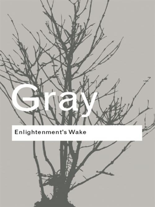 Cover of the book Enlightenment's Wake by John Gray, Taylor and Francis