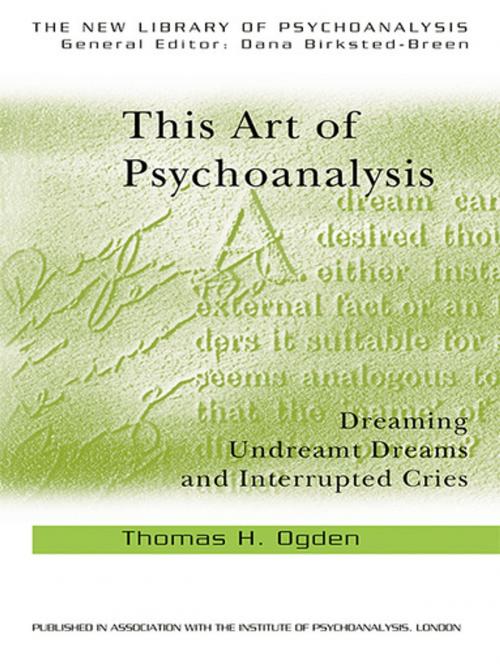 Cover of the book This Art of Psychoanalysis by Thomas H Ogden, Taylor and Francis