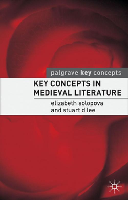 Cover of the book Key Concepts in Medieval Literature by Dr Elizabeth Solopova, Dr Stuart Lee, Palgrave Macmillan