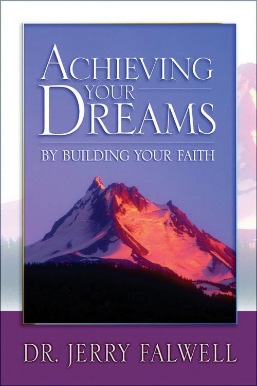 Cover of the book Achieving Your Dreams by Jerry Falwell, Thomas Nelson