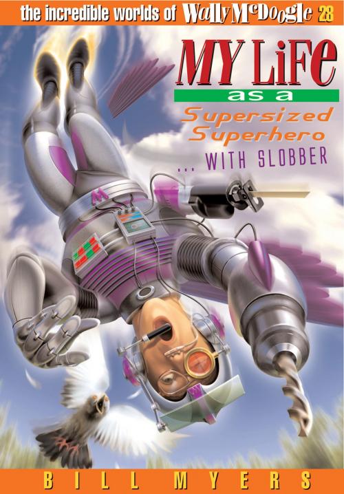 Cover of the book My Life as a Supersized Superhero with Slobber by Bill Myers, Thomas Nelson