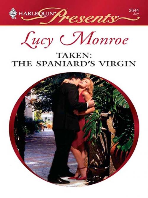 Cover of the book Taken: the Spaniard's Virgin by Lucy Monroe, Harlequin