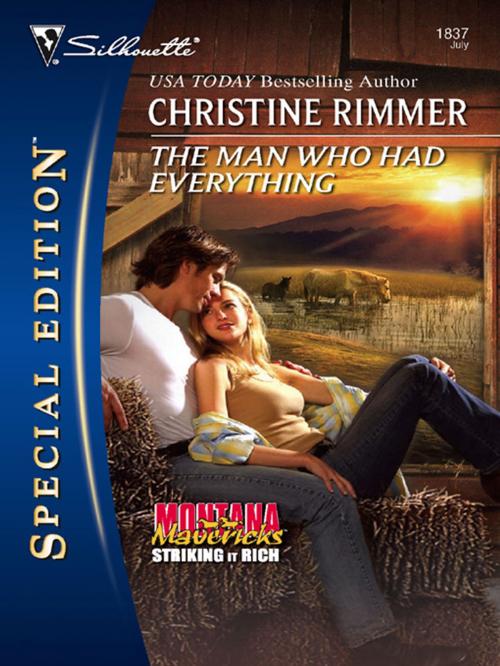 Cover of the book The Man Who Had Everything by Christine Rimmer, Silhouette