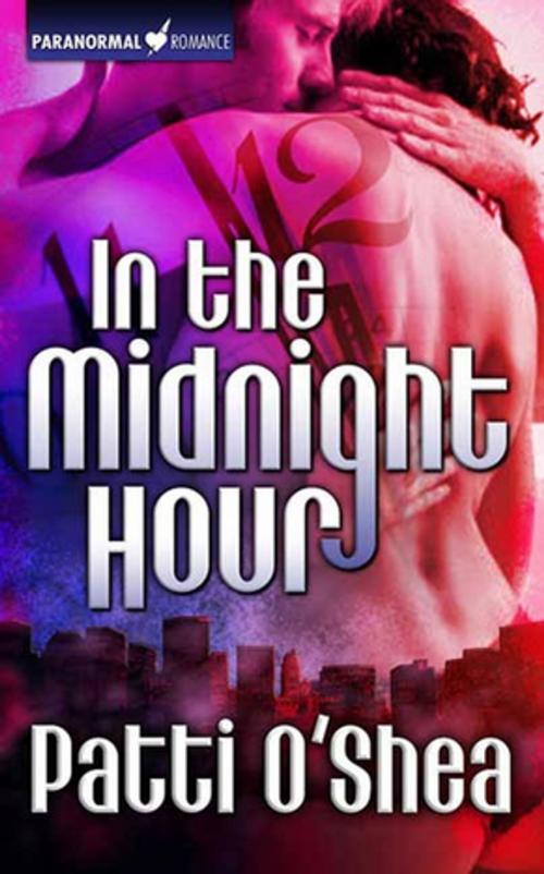 Cover of the book In the Midnight Hour by Patti O'Shea, Tom Doherty Associates
