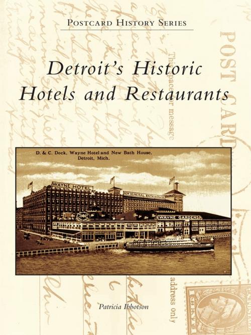 Cover of the book Detroit's Historic Hotels and Restaurants by Patricia Ibbotson, Arcadia Publishing Inc.