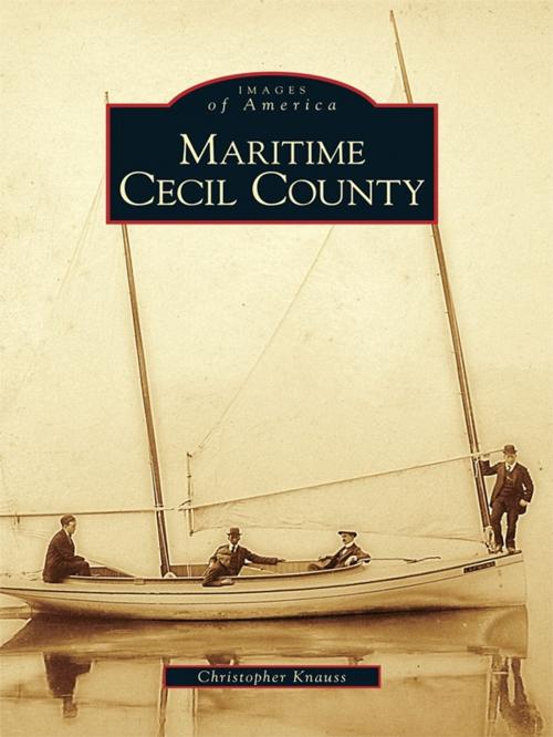 Cover of the book Maritime Cecil County by Christopher Knauss, Arcadia Publishing Inc.