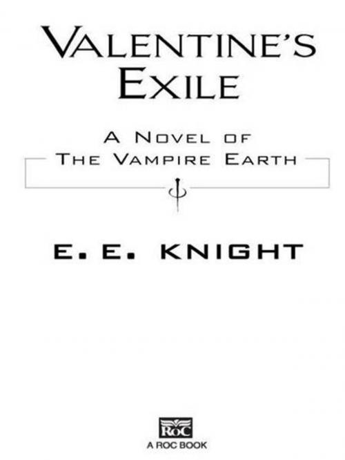 Cover of the book Valentine's Exile by E.E. Knight, Penguin Publishing Group