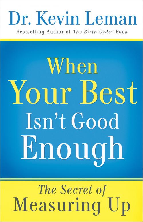 Cover of the book When Your Best Isn't Good Enough by Dr. Kevin Leman, Baker Publishing Group