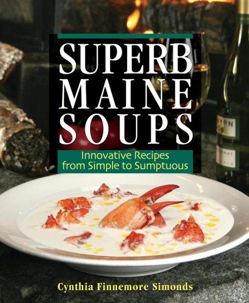 Cover of the book Superb Maine Soups by Cynthia Finnemore Simonds, Down East Books