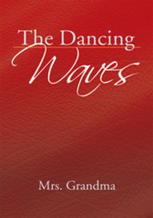 Cover of the book The Dancing Waves by Mrs. Grandma, Xlibris US