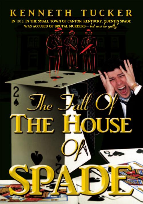 Cover of the book The Fall of the House of Spade by Kenneth Tucker, AuthorHouse