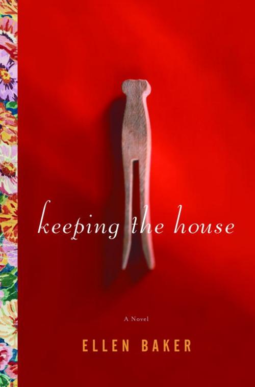 Cover of the book Keeping the House by Ellen Baker, Random House Publishing Group