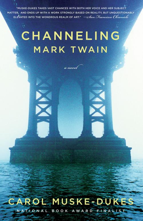 Cover of the book Channeling Mark Twain by Carol Muske-Dukes, Random House Publishing Group