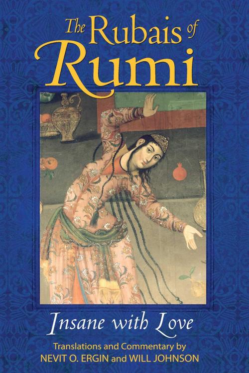 Cover of the book The Rubais of Rumi by Nevit O. Ergin, Will Johnson, Inner Traditions/Bear & Company