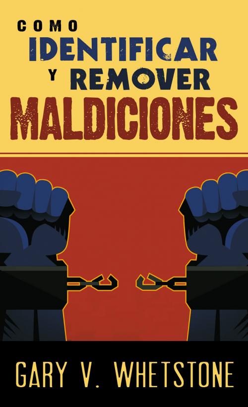 Cover of the book Cómo identificar y remover maldiciones by Gary V. Whetstone, Whitaker House