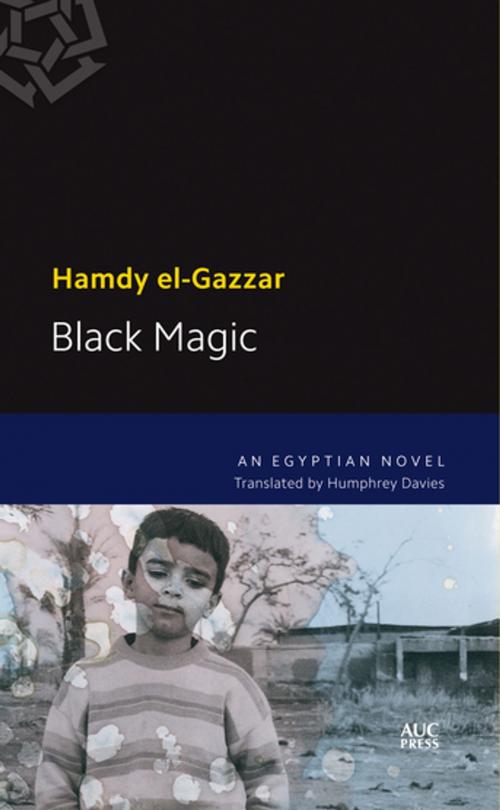 Cover of the book Black Magic by Hamdy el-Gazzar, The American University in Cairo Press