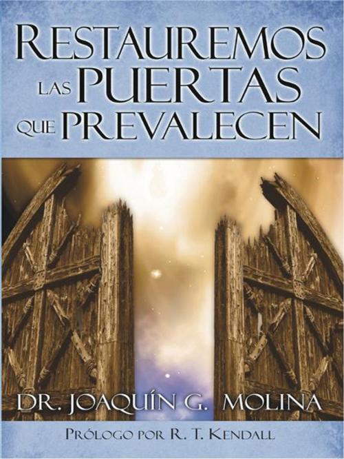 Cover of the book Restauremos las Puertas que Prevalecen by Dr. Joaquin G. Molina, BookBaby