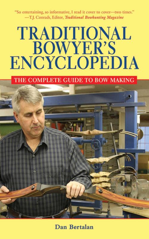 Cover of the book The Traditional Bowyers Encyclopedia by Dan Bertalan, Skyhorse
