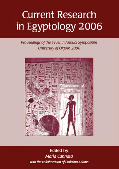 Cover of the book Current Research in Egyptology 2006 by Maria Cannata, Oxbow Books