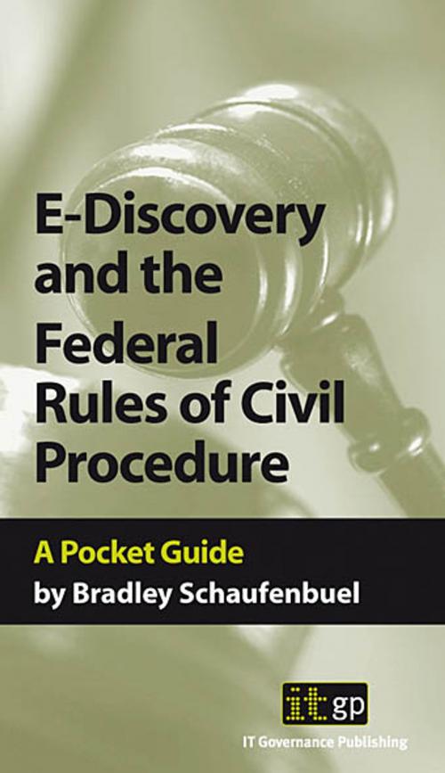Cover of the book E-Discovery and the Federal Rules of Civil Procedures by Bradley Schaufenbuel, IT Governance Ltd
