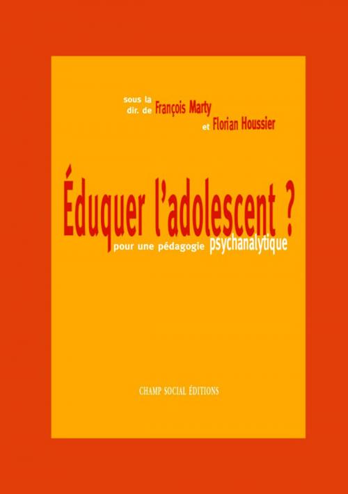 Cover of the book Éduquer l'adolescent ? by François Marty, Florian Houssier, Champ social Editions