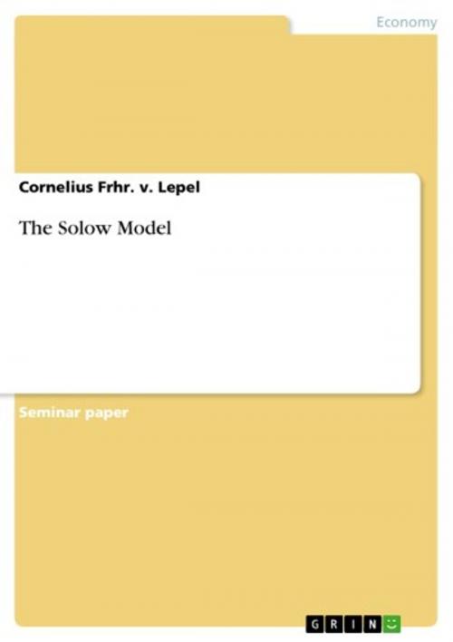 Cover of the book The Solow Model by Cornelius Frhr. v. Lepel, GRIN Verlag