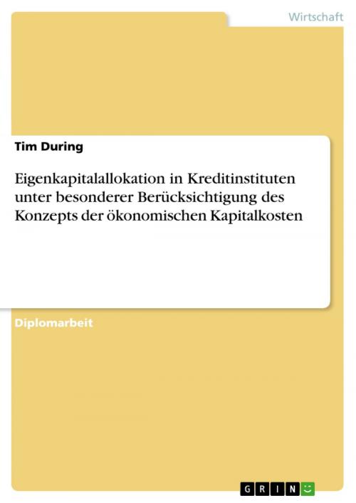 Cover of the book Eigenkapitalallokation in Kreditinstituten unter besonderer Berücksichtigung des Konzepts der ökonomischen Kapitalkosten by Tim During, GRIN Verlag