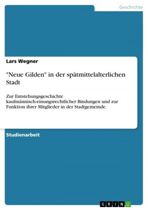 Cover of the book 'Neue Gilden' in der spätmittelalterlichen Stadt by Lars Wegner, GRIN Verlag