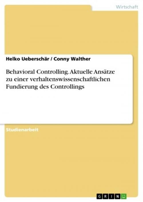 Cover of the book Behavioral Controlling. Aktuelle Ansätze zu einer verhaltenswissenschaftlichen Fundierung des Controllings by Helko Ueberschär, Conny Walther, GRIN Verlag