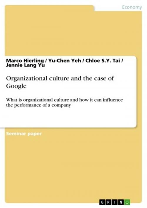 Cover of the book Organizational culture and the case of Google by Marco Hierling, Yu-Chen Yeh, Chloe S.Y. Tai, Jennie Lang Yu, GRIN Verlag