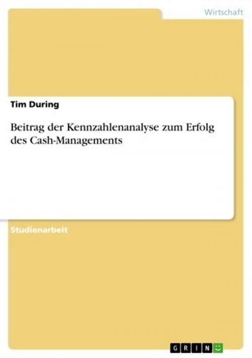 Cover of the book Beitrag der Kennzahlenanalyse zum Erfolg des Cash-Managements by Tim During, GRIN Verlag