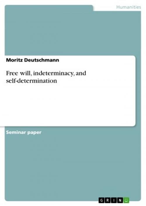 Cover of the book Free will, indeterminacy, and self-determination by Moritz Deutschmann, GRIN Publishing