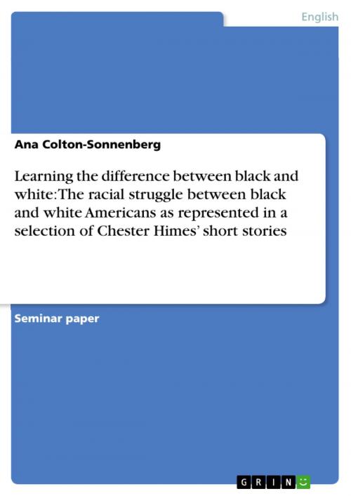 Cover of the book Learning the difference between black and white: The racial struggle between black and white Americans as represented in a selection of Chester Himes' short stories by Ana Colton-Sonnenberg, GRIN Publishing