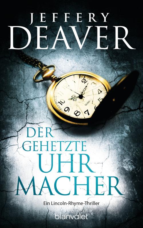 Cover of the book Der gehetzte Uhrmacher by Jeffery Deaver, Blanvalet Verlag