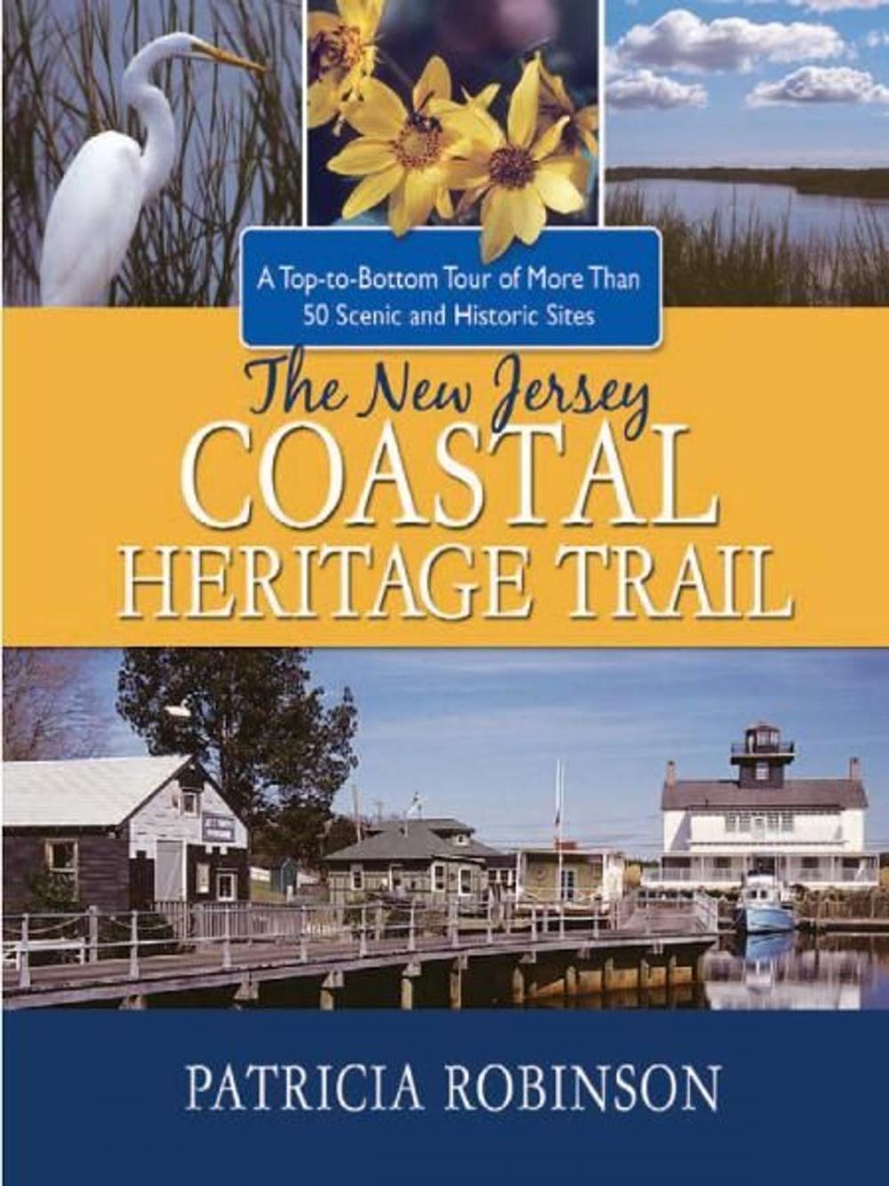 Big bigCover of The New Jersey Coastal Heritage Trail: A Top to Bottom Tour of More Than 50 Scenic and Historic Sites