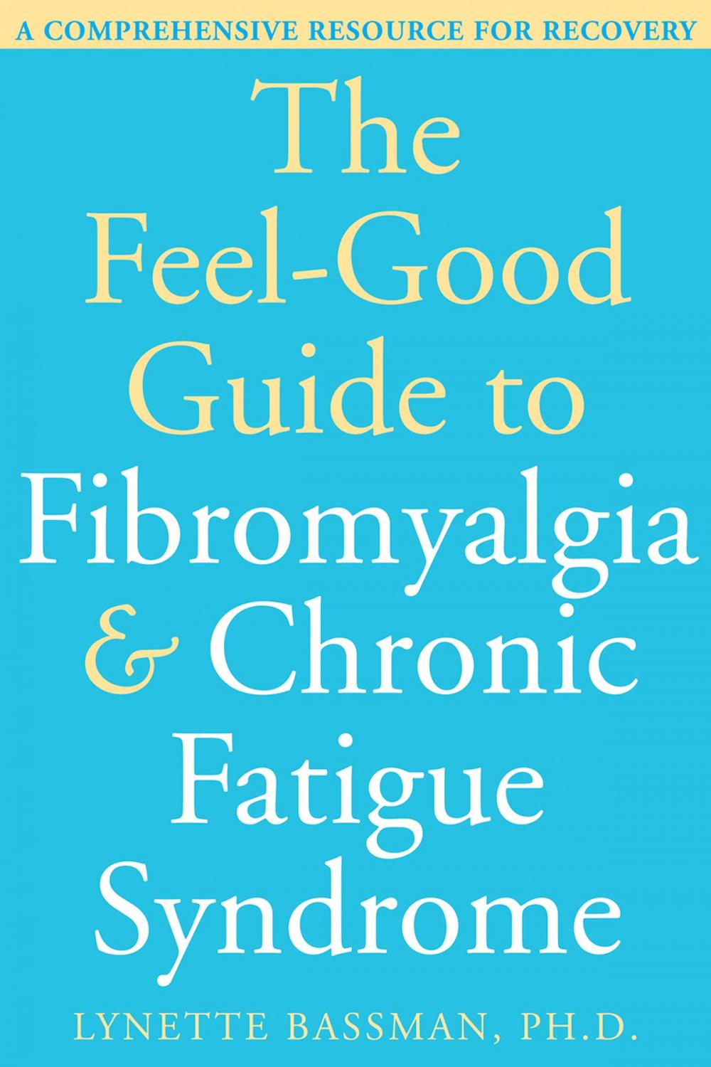 Big bigCover of The Feel-Good Guide to Fibromyalgia and Chronic Fatigue Syndrome