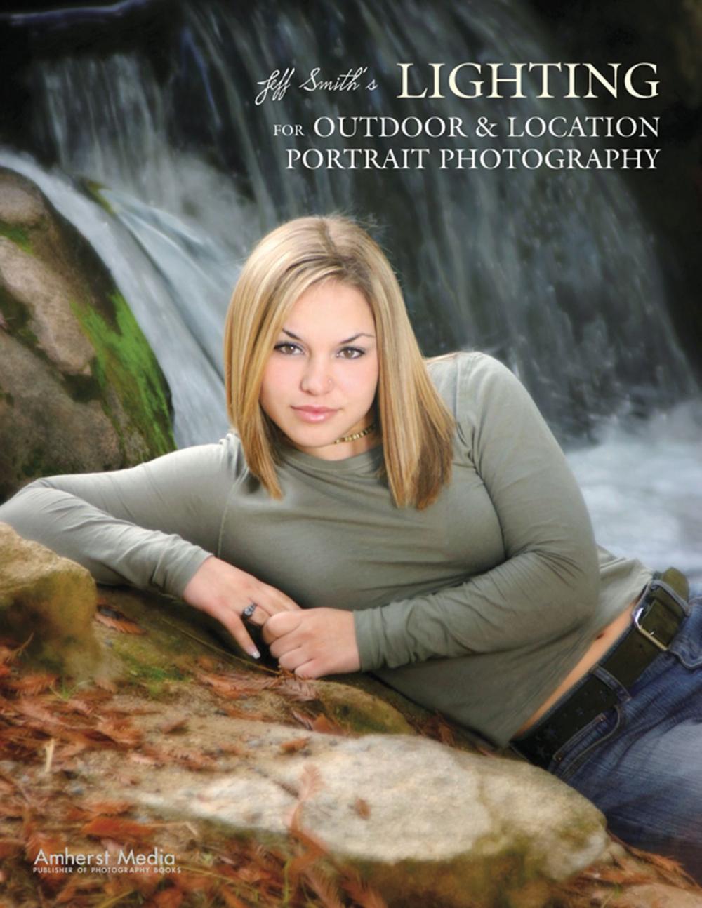 Big bigCover of Jeff Smith's Lighting for Outdoor & Location Portrait Photography