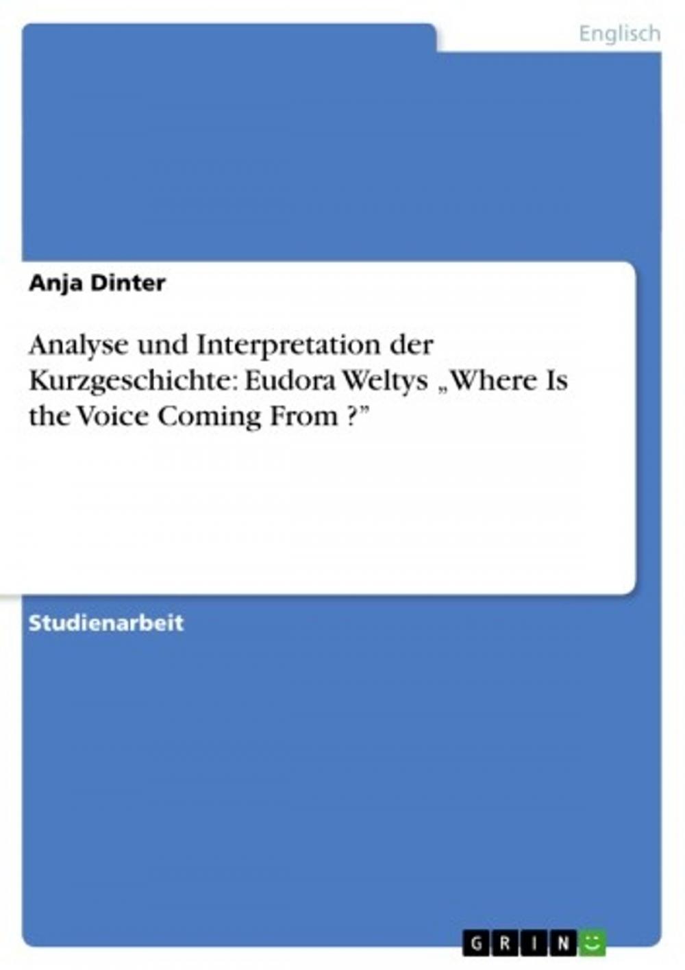 Big bigCover of Analyse und Interpretation der Kurzgeschichte: Eudora Weltys 'Where Is the Voice Coming From ?'