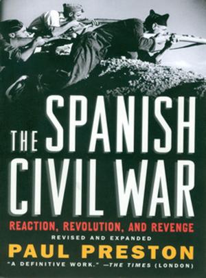 Cover of the book The Spanish Civil War: Reaction, Revolution, and Revenge (Revised and Expanded Edition) by Vali Nasr
