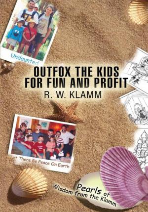 Cover of the book Outfox the Kids for Fun and Profit by Leela Jones