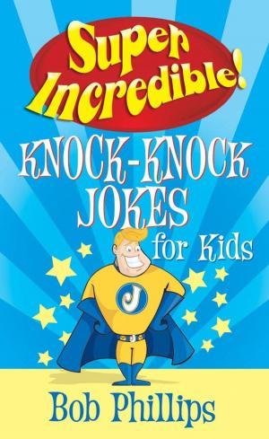 bigCover of the book Super Incredible Knock-Knock Jokes for Kids by 