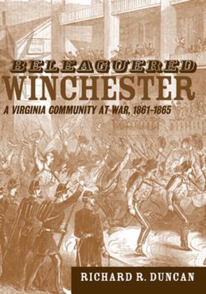 Cover of the book Beleaguered Winchester by Eric Gary Anderson, Taylor Hagood, Daniel Cross Turner