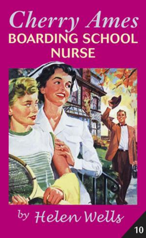 Cover of the book Cherry Ames, Boarding School Nurse by Mary Ellen Doherty, PhD, RN, CNM, Elizabeth Scannell-Desch, PhD, RN, OCNS