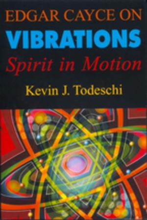 Cover of the book Edgar Cayce on Vibrations by Nancy Kirkpatrick, Sidney D. Kirkpatrick