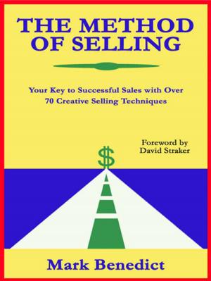 Cover of the book The Method Of Selling: Your Key To Successful Sales With Over 70 Creative Selling Techniques by Everett Ofori
