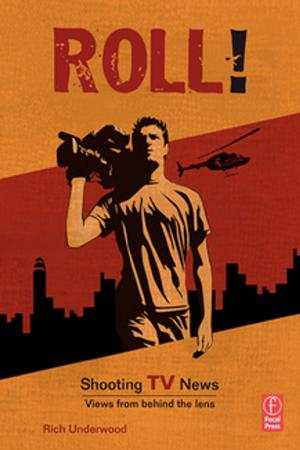 Cover of the book Roll! Shooting TV News by John Gillespie, Albert H.Y. Chen