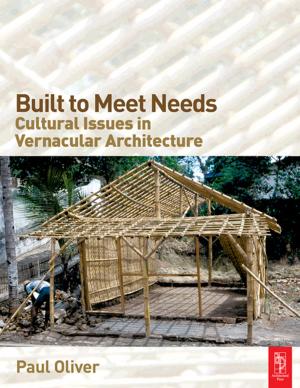 Cover of the book Built to Meet Needs: Cultural Issues in Vernacular Architecture by 