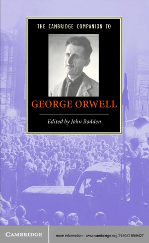 Cover of the book The Cambridge Companion to George Orwell by John H. J. Wokke, Pieter A. van Doorn, Jessica E. Hoogendijk, Marianne de Visser